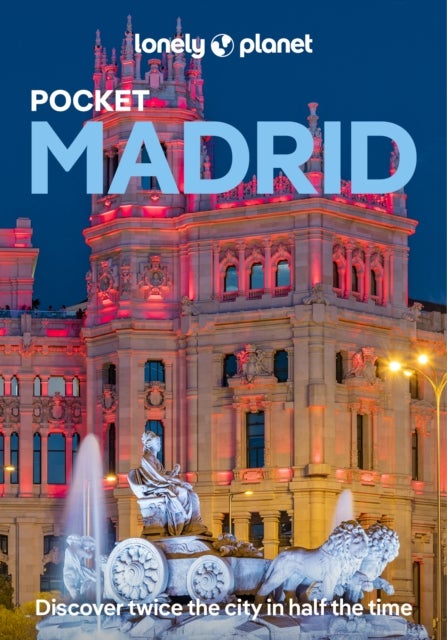 Lonely Planet Pocket Madrid - 2025 - 2026 Travel Guide , Discover Twice the City in Half the Time , Top Sights , Maps & Walking Tours , Covers Plaza Mayor, Royal Madrid, La Latina and more