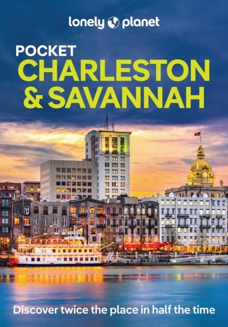 Lonely Planet Pocket Charleston & Savannah - Discover Twice the Region in Half the Time , Top Sights , Maps & Walking Tours , Covers South of Broad & the French Quarter, East Side, NoMo & Hampton Park and more