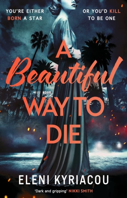 Beautiful Way to Die - The gripping historical thriller inspired by true crime that's full of twists, turns and Hollywood glamour