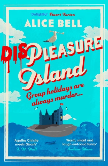 Displeasure Island - The unputdownable cosy mystery for 2025 'Agatha Christie meets Ghosts' J M Hall