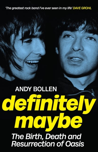 Definitely Maybe - The Birth, Death and Resurrection of Oasis