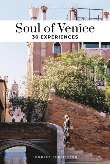 Soul of Venice Guide - 30 unforgettable experiences that capture the soul of Venice