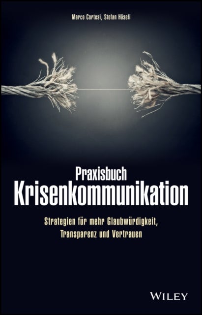 Praxisbuch Krisenkommunikation – Strategien für mehr Glaubwürdigkeit, Transparenz und Vertrauen - Strategien fur mehr Glaubwurdigkeit, Transparenz und Vertrauen