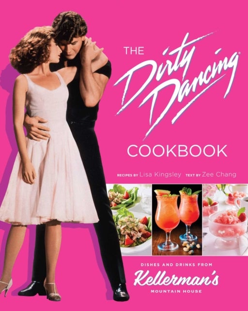 The  Dirty Dancing Cookbook - Dishes and Drinks from Kellerman's Mountain House