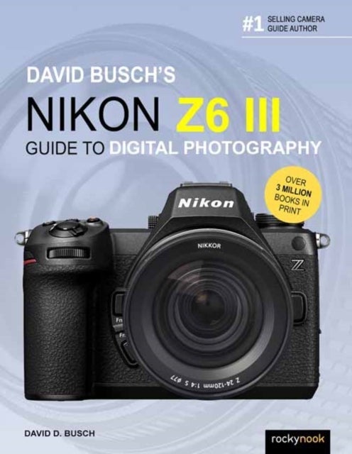 David Busch''s Nikon Z6 III