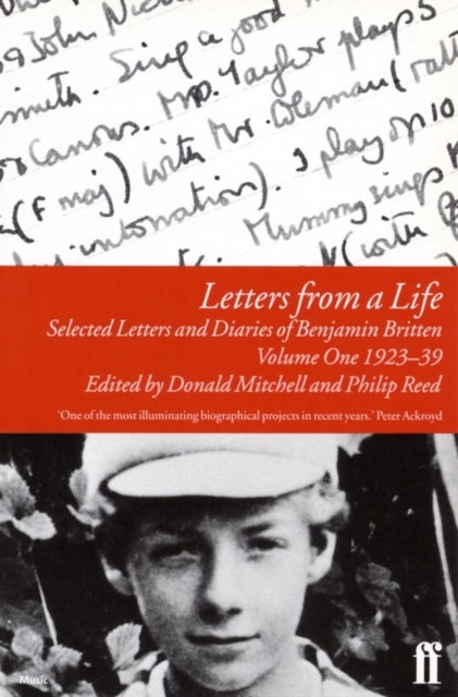 Letters from a Life Vol 1: 1923-39 - Selected Letters and Diaries of Benjamin Britten