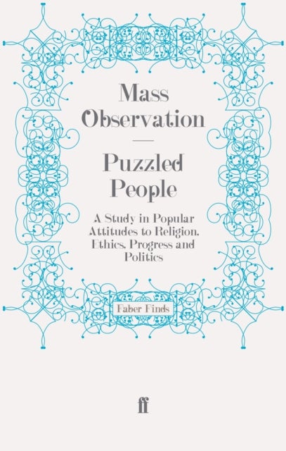 Puzzled People - A Study in Popular Attitudes to Religion, Ethics, Progress and Politics