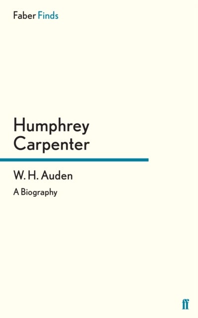 W. H. Auden - A Biography