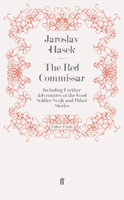 The Red Commissar - Including Further Adventures of the Good Soldier Svejk and Other Stories