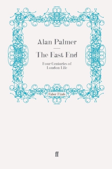 The East End - Four Centuries of London Life