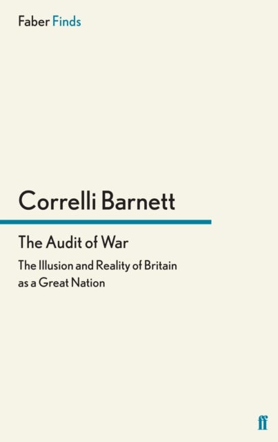 The Audit of War - The Illusion and Reality of Britain as a Great Nation