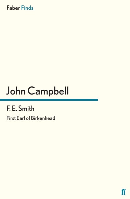 F. E. Smith - First Earl of Birkenhead