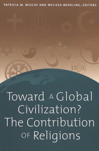Toward a Global Civilization? The Contribution of Religions - The Contribution of Religions