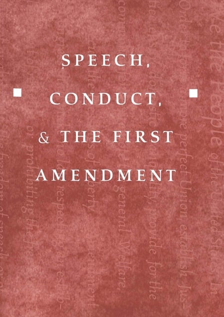 Speech, Conduct, and the First Amendment
