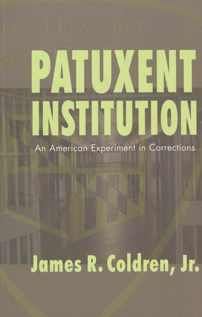 Patuxent Institution - An American Experiment in Corrections