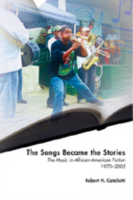 The Songs Became the Stories - The Music in African-American Fiction, 1970–2005