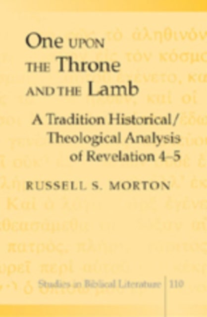 One upon the Throne and the Lamb - A Tradition Historical/Theological Analysis of Revelation 4-5