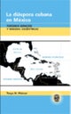 La Diaspora Cubana en Mexico