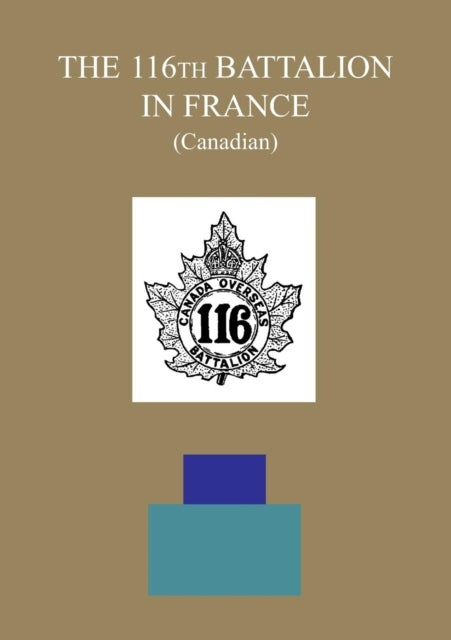 THE 116th BATTALION IN FRANCE (Canadian)