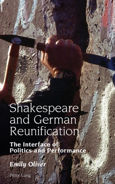 Shakespeare and German Reunification - The Interface of Politics and Performance