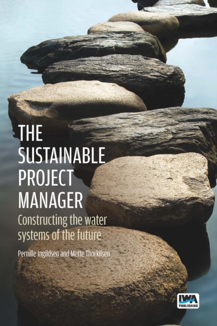 The Sustainable Project Manager - Constructing the water systems of the future