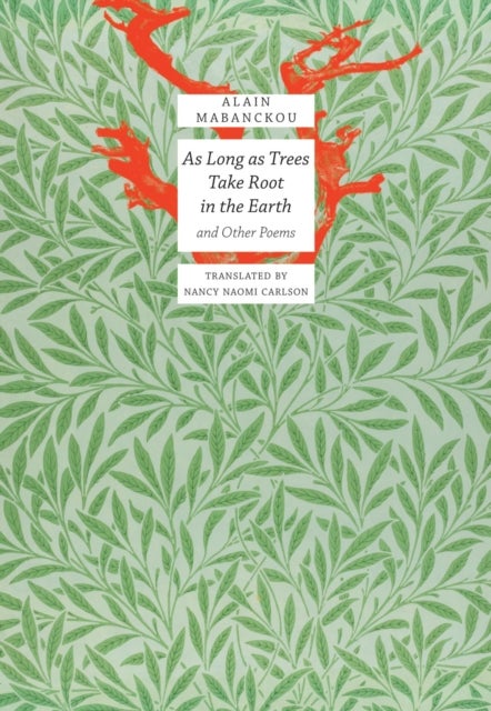 As Long As Trees Take Root in the Earth – and Other Poems - and Other Poems