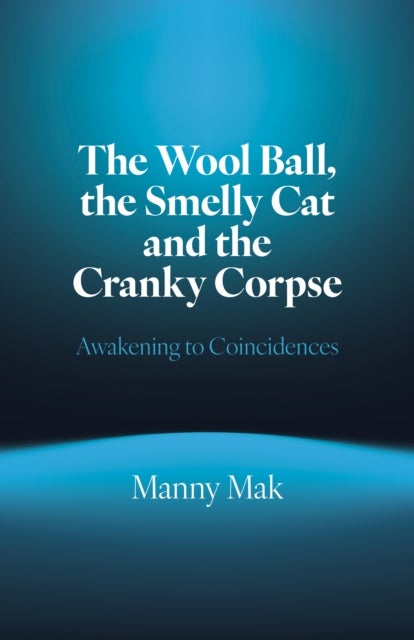 Wool Ball, the Smelly Cat and the Cranky Corpse, – Awakening to Coincidences - Awakening to Coincidences