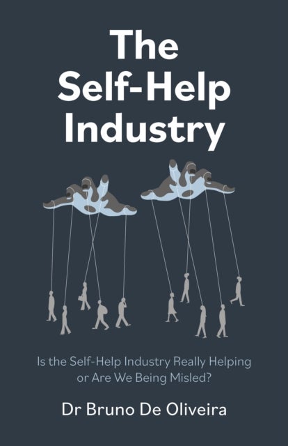 Self–Help Industry, The – Is the Self–Help Industry Really Helping or Are We Being Misled? - Is the Self-Help Industry Really Helping or Are We Being Misled?