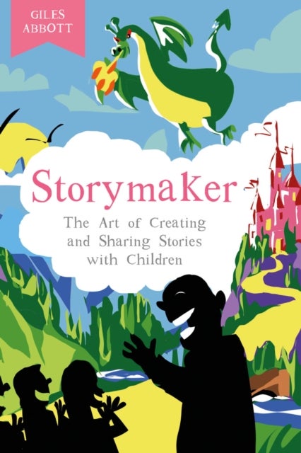 Storymaker - The Art of Creating and Sharing Stories with Children