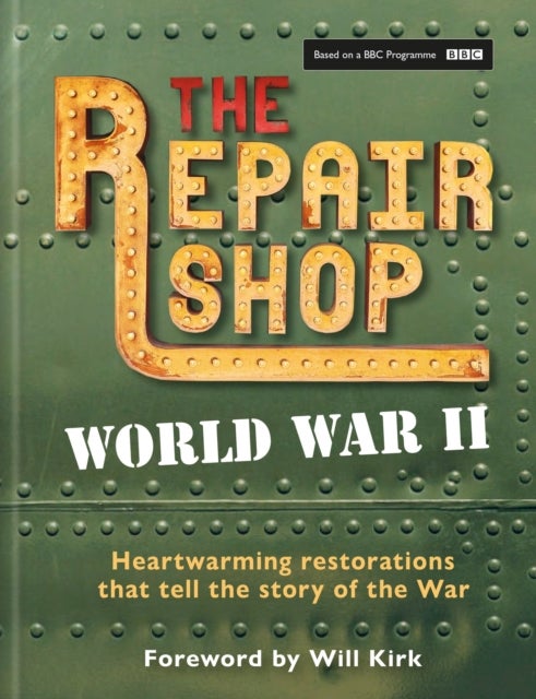 The Repair Shop: WWII - Heartwarming restorations that tell the story of the War
