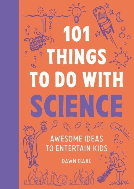 101 Things to Do With Science - Awesome ideas to entertain kids