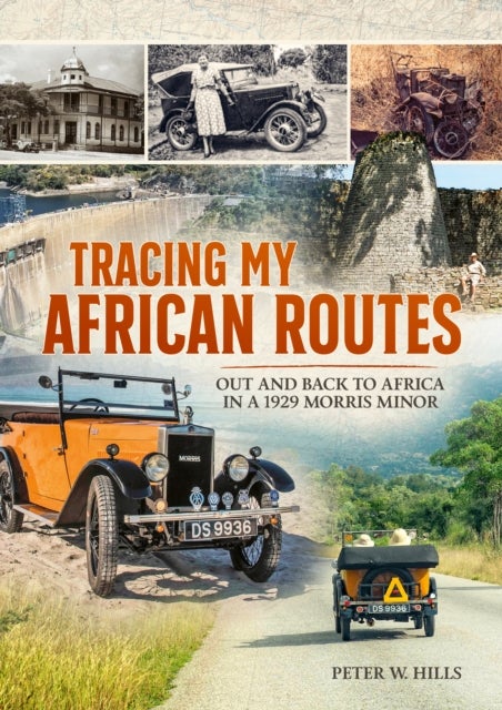 Tracing My African Routes - Out and Back to Africa in a 1929 Morris Minor