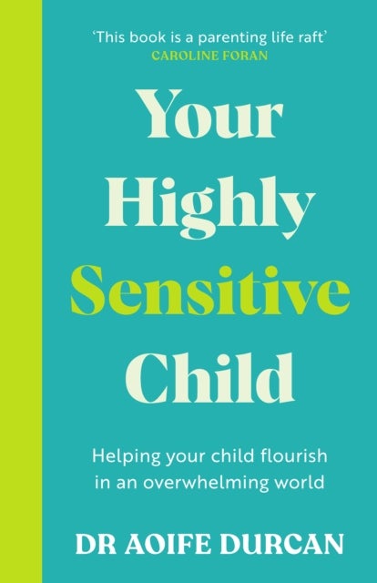 Your Highly Sensitive Child - Helping your child flourish in an overwhelming world