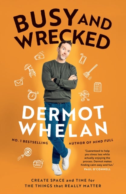 Busy and Wrecked - Create space and energy for the people and things that really matter
