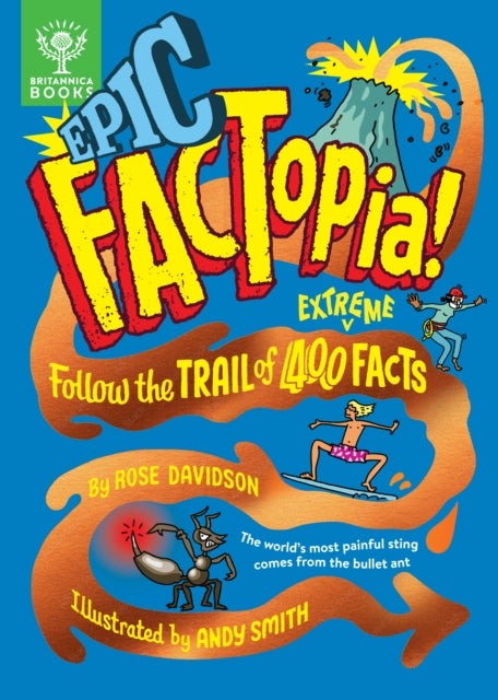 Epic FACTopia! - Follow the trail of 400 extreme facts