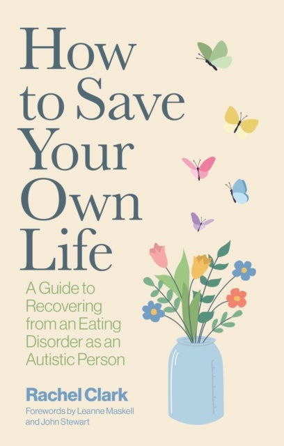 How to Save Your Own Life - A Guide to Recovering from an Eating Disorder as an Autistic Person