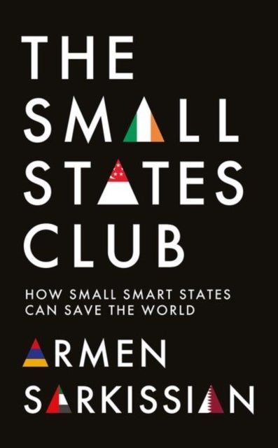 Small States Club - How Small Smart Powers Can Save the World