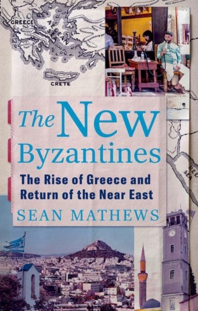 The New Byzantines - The Rise of Greece and Return of the Near East