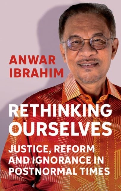 Rethinking Ourselves - Justice, Reform and Ignorance in Postnormal Times