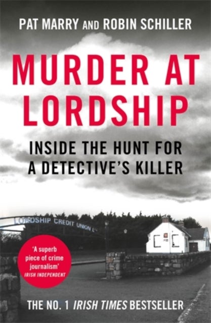 Murder at Lordship - Inside the Hunt for a Detective's Killer