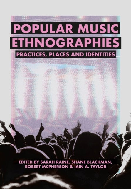 Popular Music Ethnographies - Practices, Places and Identities