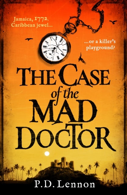 Case of the Mad Doctor - Inspired by the true story of Jamaica's first serial killer