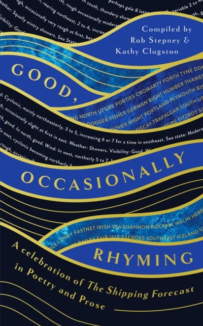 Good, Occasionally Rhyming - A celebration of the Shipping Forecast in poetry and prose