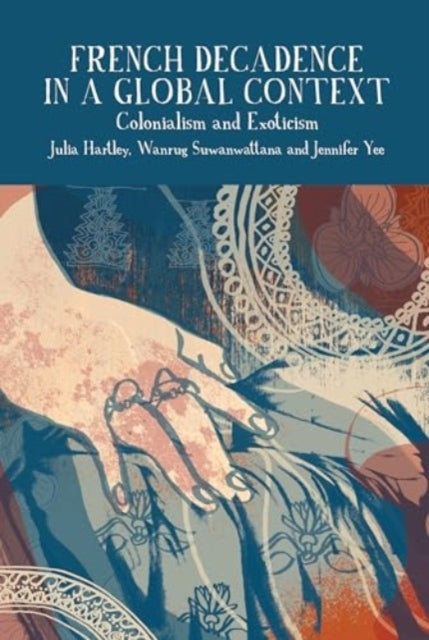 French Decadence in a Global Context – Colonialism and Exoticism - Colonialism and Exoticism