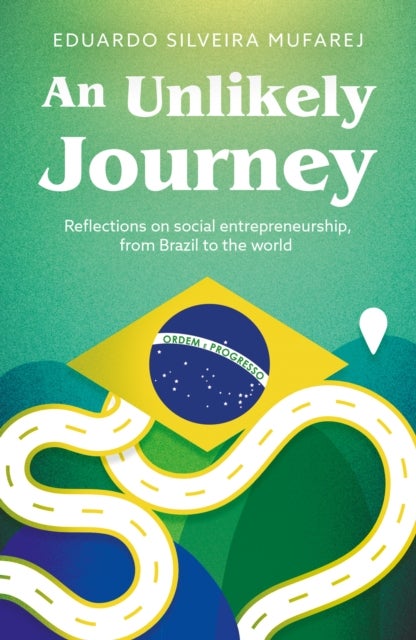 An Unlikely Journey - Reflections on social entrepreneurship, from Brazil to the world