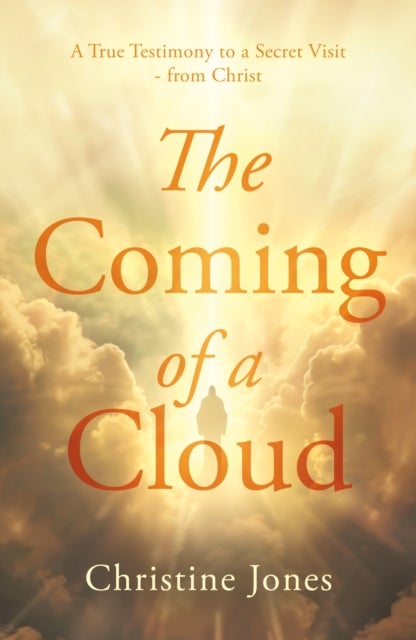 The Coming of a Cloud - A True Testimony to a Secret Visit - from Christ