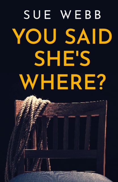 You Said She''s Where?