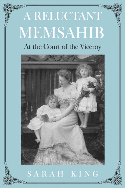 A RELUCTANT MEMSAHIB - At the Court of the Viceroy