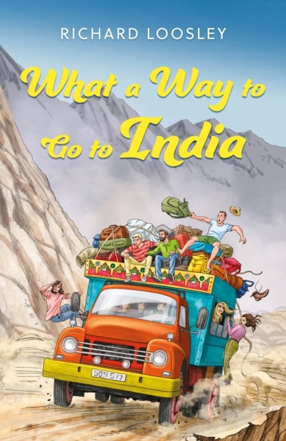 What a Way to Go to India - A Butterfield’s Overland Tour: Vignettes of the 1970s