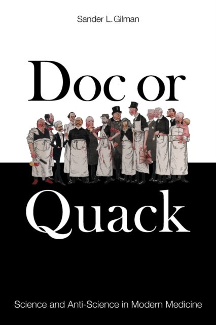 Doc or Quack – Science and Anti–Science in Modern Medicine - Science and Anti-Science in Modern Medicine